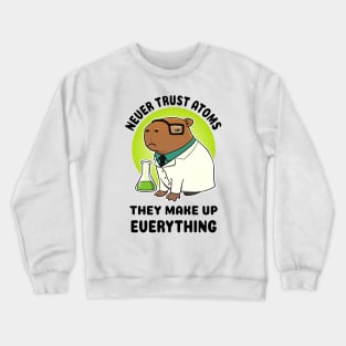 Never trust atoms they make up everything Capybara Scientist Crewneck Sweatshirt